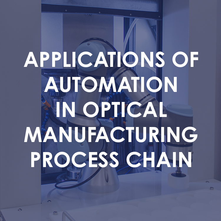 Applications of Automation in Optical Manufacturing